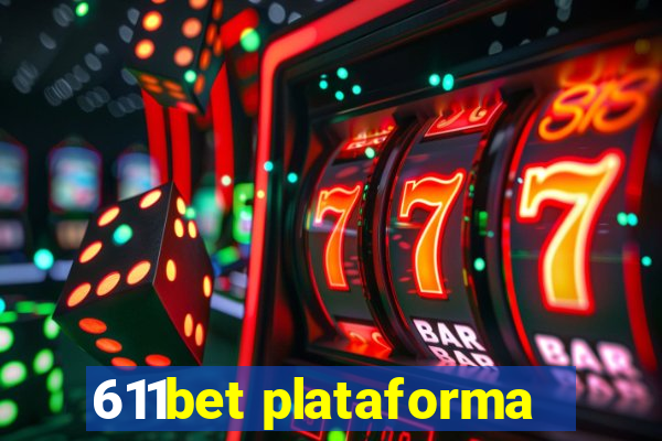 611bet plataforma